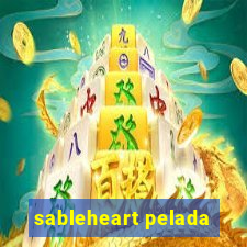 sableheart pelada